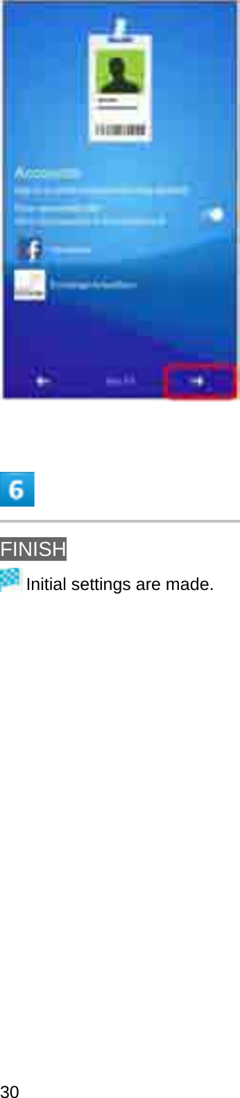 FINISHInitial settings are made.30