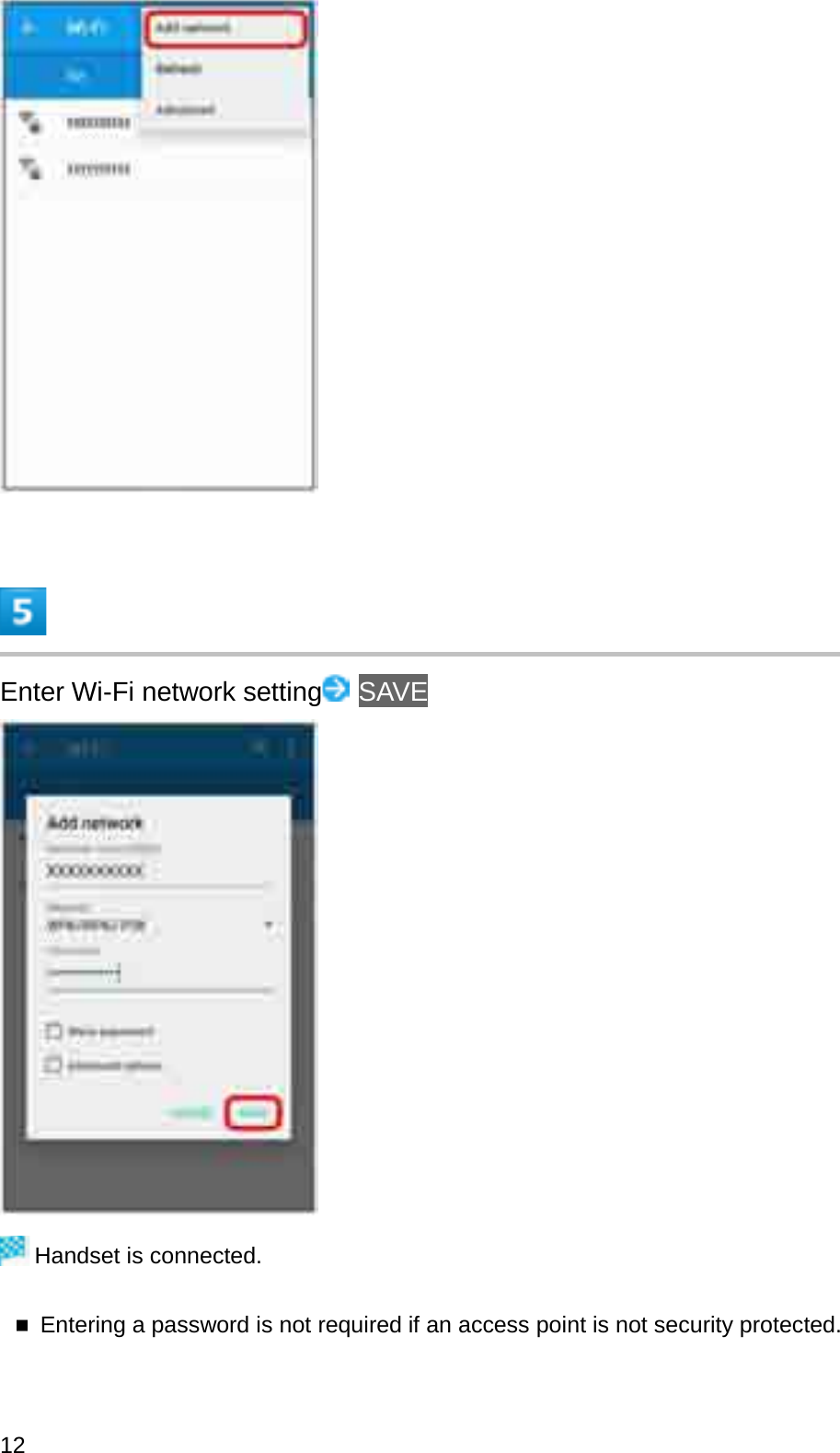 Enter Wi-Fi network setting SAVEHandset is connected.Entering a password is not required if an access point is not security protected.12