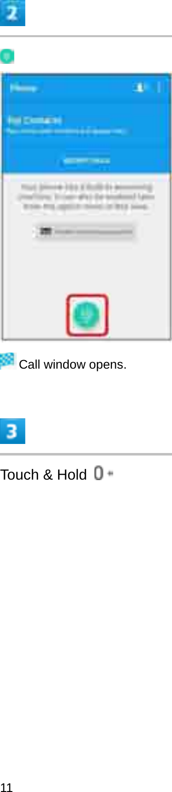 Call window opens.Touch &amp; Hold 11