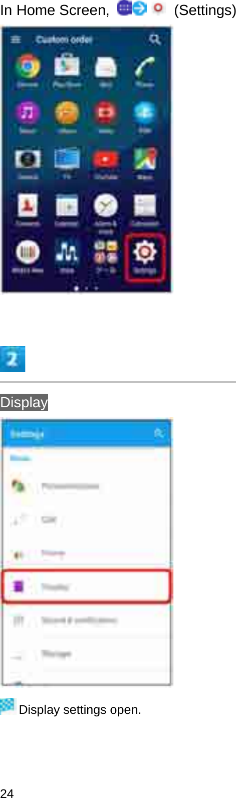 In Home Screen,  (Settings)DisplayDisplay settings open.24