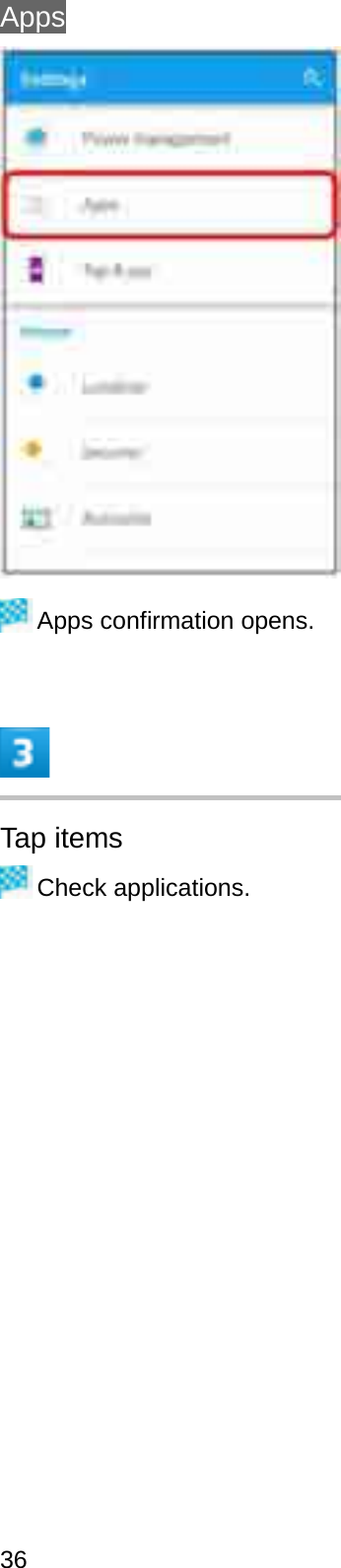 AppsApps confirmation opens.Tap itemsCheck applications.36