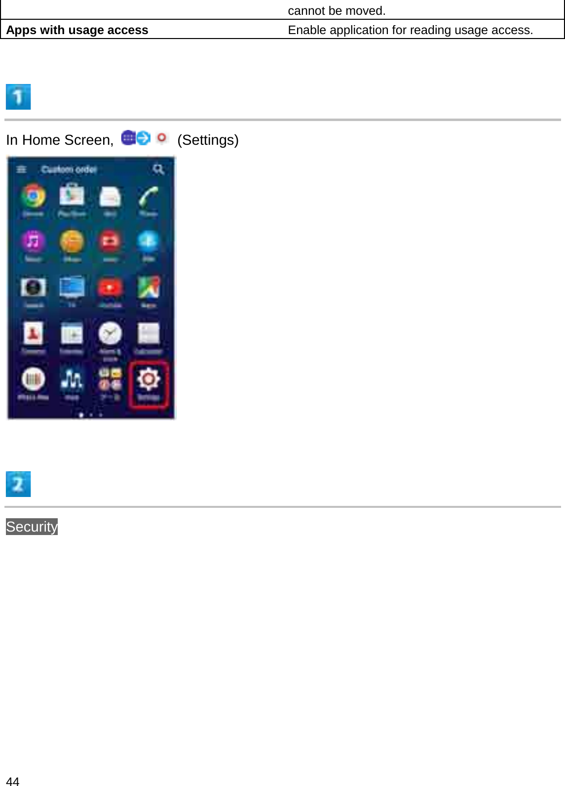 cannot be moved.Apps with usage access Enable application for reading usage access.In Home Screen,  (Settings)Security44