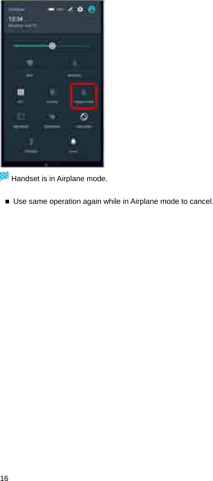 Handset is in Airplane mode.Use same operation again while in Airplane mode to cancel.16