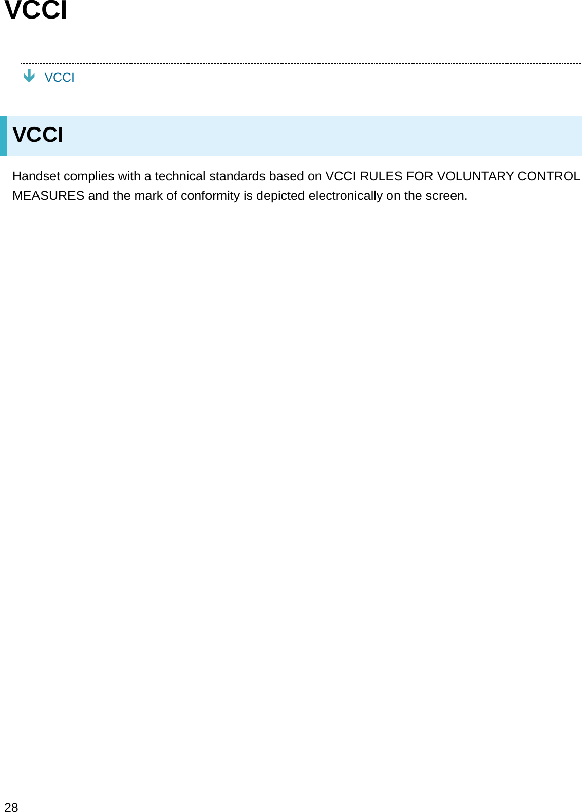 VCCIÐVCCIVCCIHandset complies with a technical standards based on VCCI RULES FOR VOLUNTARY CONTROL MEASURES and the mark of conformity is depicted electronically on the screen.28