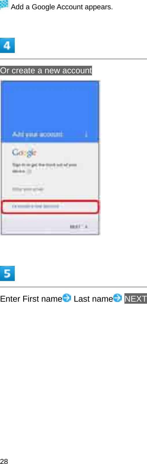 Add a Google Account appears.Or create a new accountEnter First name Last name NEXT28