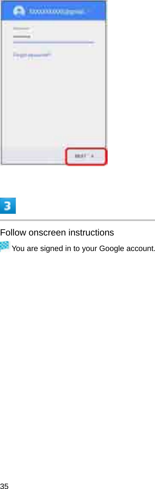 Follow onscreen instructionsYou are signed in to your Google account.35
