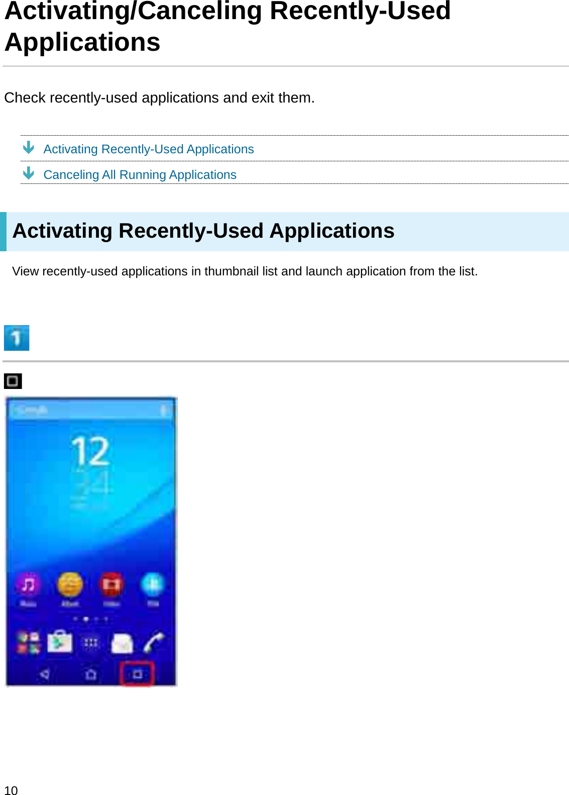 Activating/Canceling Recently-Used ApplicationsCheck recently-used applications and exit them.ÐActivating Recently-Used ApplicationsÐCanceling All Running ApplicationsActivating Recently-Used ApplicationsView recently-used applications in thumbnail list and launch application from the list.10