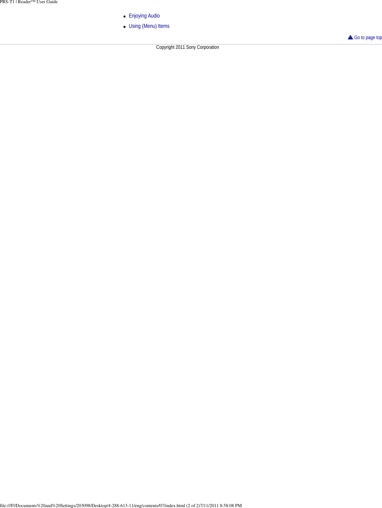 PRS-T1 | Reader&trade; User Guide●     Enjoying Audio●     Using (Menu) Items Go to page topCopyright 2011 Sony Corporationfile:///F|/Documents%20and%20Settings/203098/Desktop/4-288-613-11/eng/contents/07/index.html (2 of 2)7/11/2011 8:58:08 PM