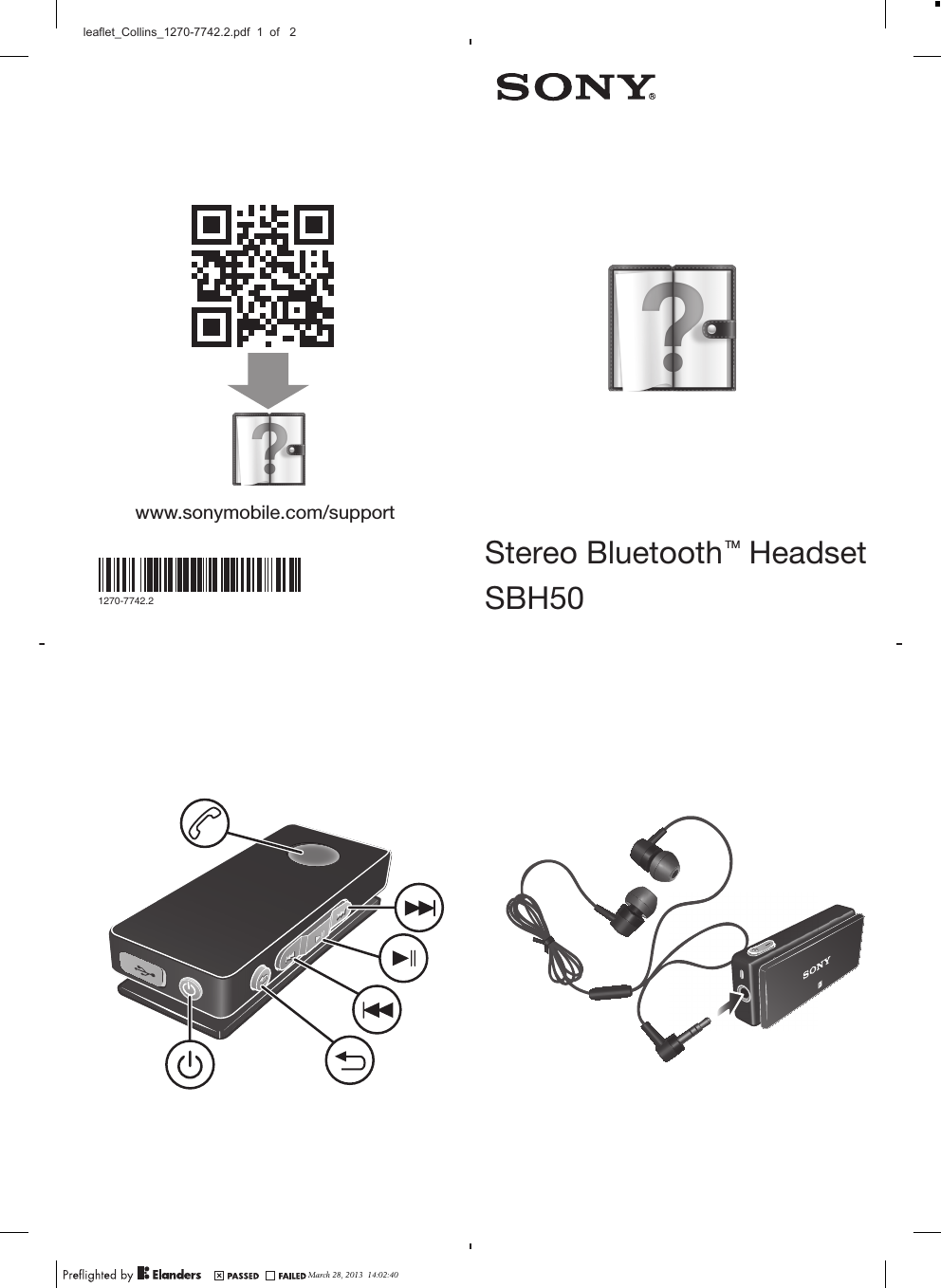 www.sonymobile.com/support1270-7742.2Stereo Bluetooth   HeadsetTMSBH50March 28, 2013  14:02:40leaflet_Collins_1270-7742.2.pdf  1  of   2