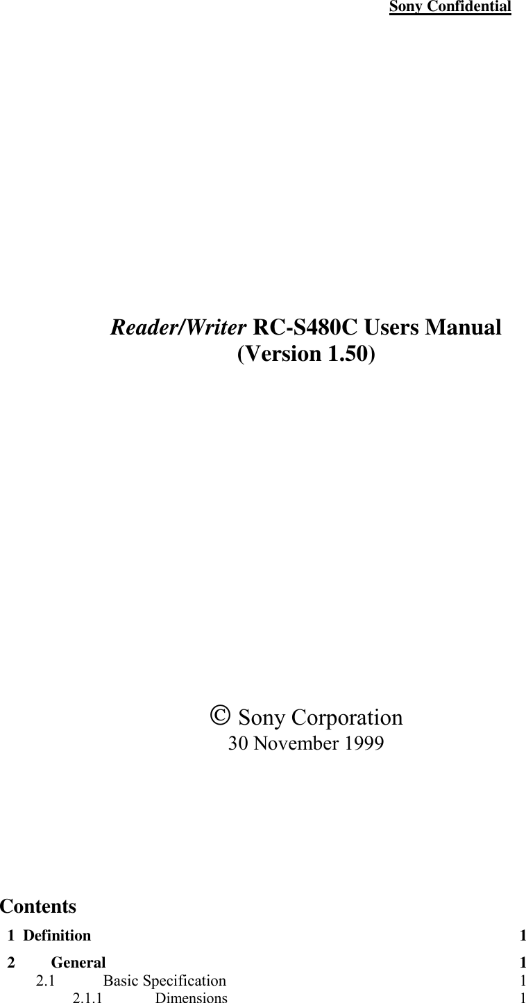                                                                                                Sony ConfidentialReader/Writer RC-S480C Users Manual(Version 1.50) Sony Corporation30 November 1999Contents1  Definition 12 General 12.1 Basic Specification 12.1.1 Dimensions 1