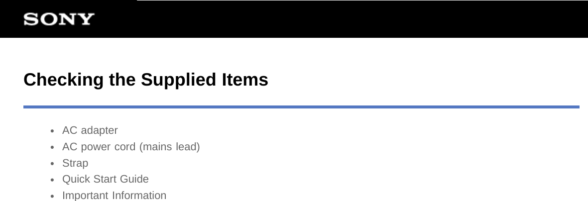 Checking the Supplied ItemsAC adapterAC power cord (mains lead)StrapQuick Start GuideImportant Information