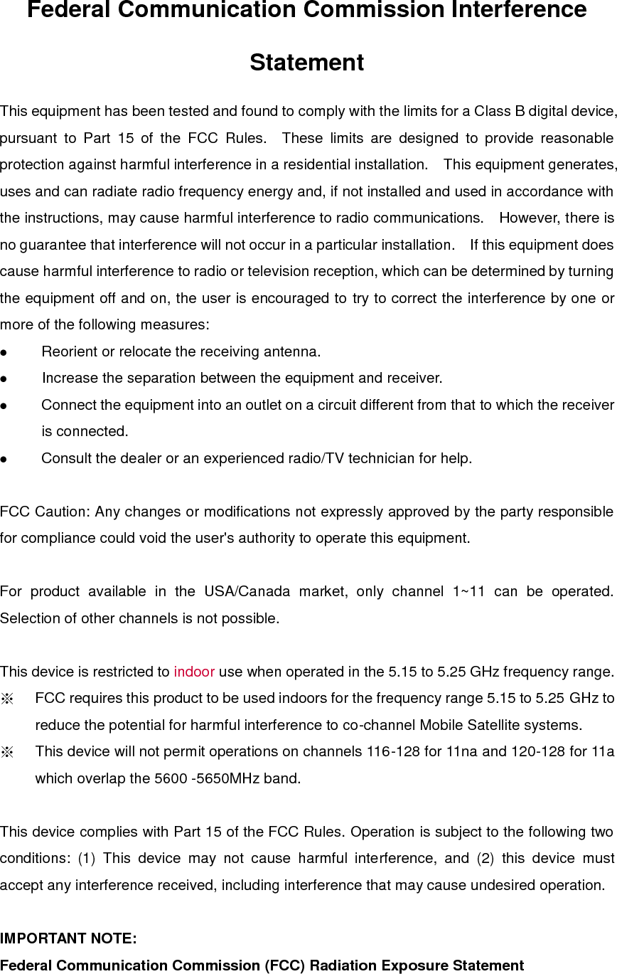 This  EUT  is  compliance  with  SAR  for  general  population/uncontrolled  exposure  limits  in ANSI/IEEE C95.1-1999 and had been tested in accordance with the measurement methods and procedures specified in OET Bulletin 65 Supplement C.  