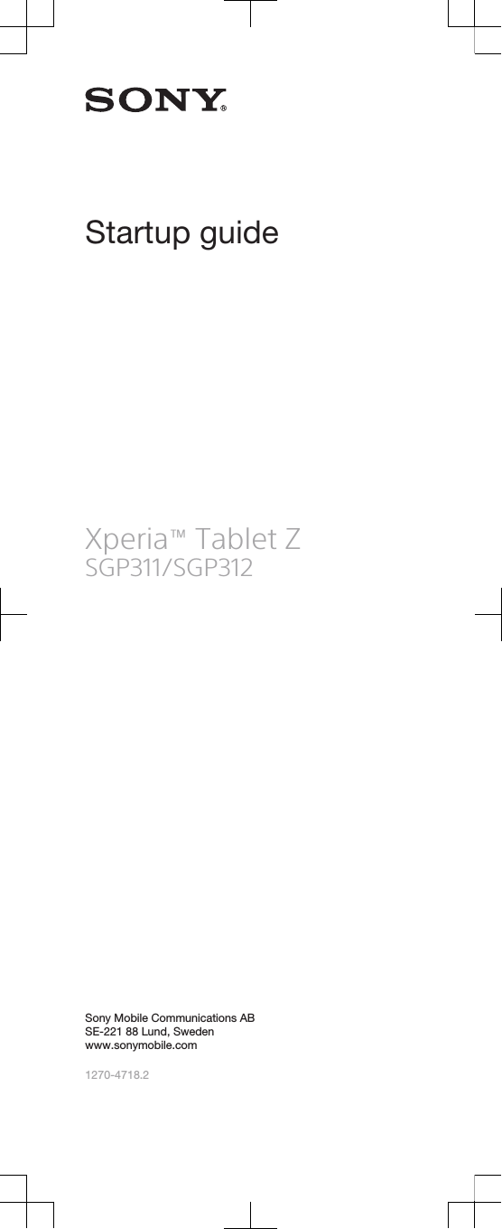 Startup guideXperia™ Tablet ZSGP311/SGP312Sony Mobile Communications ABSE-221 88 Lund, Swedenwww.sonymobile.com1270-4718.2