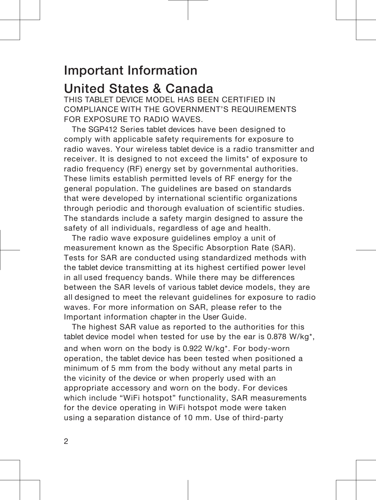 Important InformationUnited States &amp; CanadaTHIS 7$%/(7&apos;(9,&amp;( MODEL HAS BEEN CERTIFIED IN COMPLIANCEWITH THE GOVERNMENT’S REQUIREMENTS FOR EXPOSURETO RADIO WAVES.The 6*3 Series WDEOHWGHYLFHV have been designed tocomply with applicable safety requirements for exposure toradio waves. Your wireless WDEOHWGHYLFH is a radio transmitter andreceiver. It is designed to not exceed the limits* of exposure toradio frequency (RF) energy set by governmental authorities.These limits establish permitted levels of RF energy for thegeneral population. The guidelines are based on standardsthat were developed by international scientific organizationsthrough periodic and thorough evaluation of scientific studies.The standards include a safety margin designed to assure thesafety of all individuals, regardless of age and health.The radio wave exposure guidelines employ a unit ofmeasurement known as the Specific Absorption Rate (SAR).Tests for SAR are conducted using standardized methods withthe WDEOHWGHYLFH transmitting at its highest certified power level in allused frequency bands. While there may be differencesbetween the SAR levels of various WDEOHWGHYLFH models, they are alldesigned to meet the relevant guidelines for exposure to radiowaves. For more information on SAR, please refer to theImportant information chapter in the User Guide.The highest SAR value as reported to the authorities for thisWDEOHWGHYLFH model when tested for use by the ear is 0878 W/kg*,and when worn on the body is 0922W/kg*. For body-wornoperation, the WDEOHWGHYLFH has been tested when positioned aminimum of  mm from the body without any metal parts inthe vicinity of the GHYLFH or when properly used with anappropriate accessory and worn on the body. For deviceswhich include “WiFi hotspot” functionality, SAR measurementsfor the device operating in WiFi hotspot mode were takenusing a separation distance of 10 mm. Use of third-party2