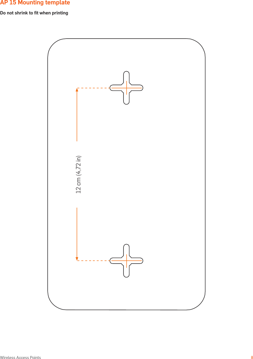 Operating Instructions8Wireless Access PointsAP 15 Mounting templateDo not shrink to ﬁt when printing12 cm (4,72 in)