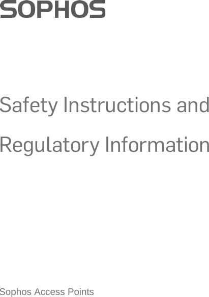     Safety Instructions and  Regulatory Information      Sophos Access Points 