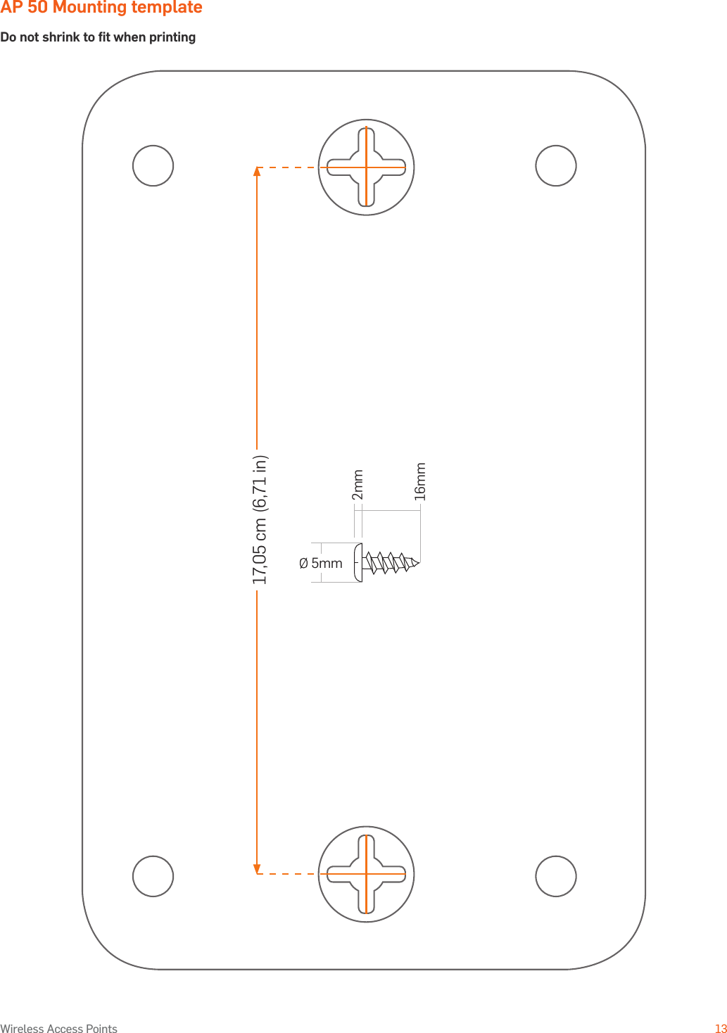 Operating Instructions13Wireless Access Points17,05 cm (6,71 in)AP 50 Mounting templateDo not shrink to ﬁt when printing 5mm2mm16mm