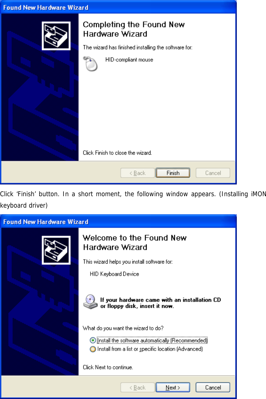  Click &lsquo;Finish&rsquo; button. In a short moment, the following window appears. (Installing iMON keyboard driver)  
