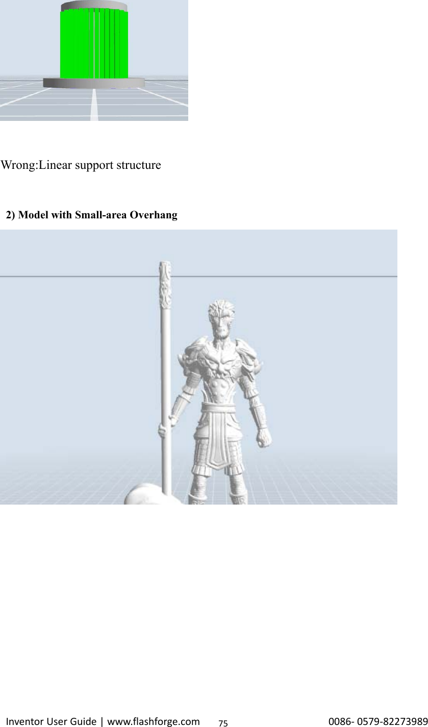                                                                                                                                                             InventorUserGuide|www.flashforge.com0086‐0579‐8227398975 Wrong:Linear support structure      2) Model with Small-area Overhang    