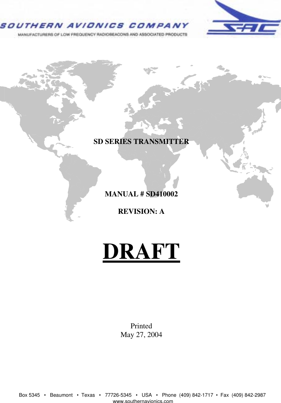 Box 5345   •   Beaumont   •  Texas   •   77726-5345   •   USA   •   Phone  (409) 842-1717  •  Fax  (409) 842-2987   www.southernavionics.comSD SERIES TRANSMITTERMANUAL # SD410002 REVISION: ADRAFTPrintedMay 27, 2004