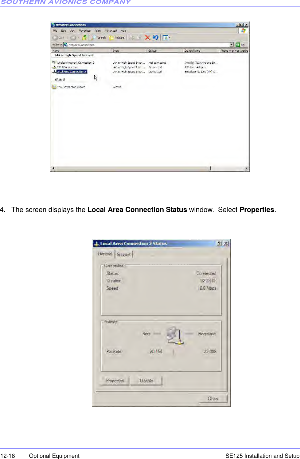 SOUTHERN AVIONICS COMPANYSE125 Installation and Setup12-18 Optional Equipment4. The screen displays the Local Area Connection Status window.  Select Properties.