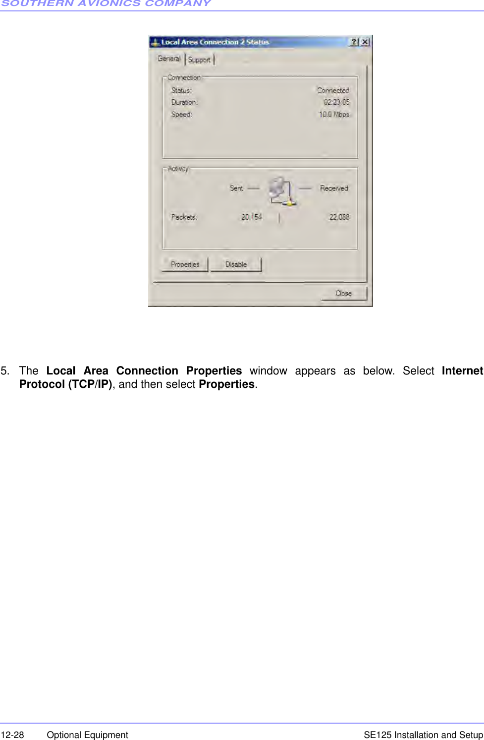 SOUTHERN AVIONICS COMPANYSE125 Installation and Setup12-28 Optional Equipment5. The  Local Area Connection Properties window appears as below. Select InternetProtocol (TCP/IP), and then select Properties.