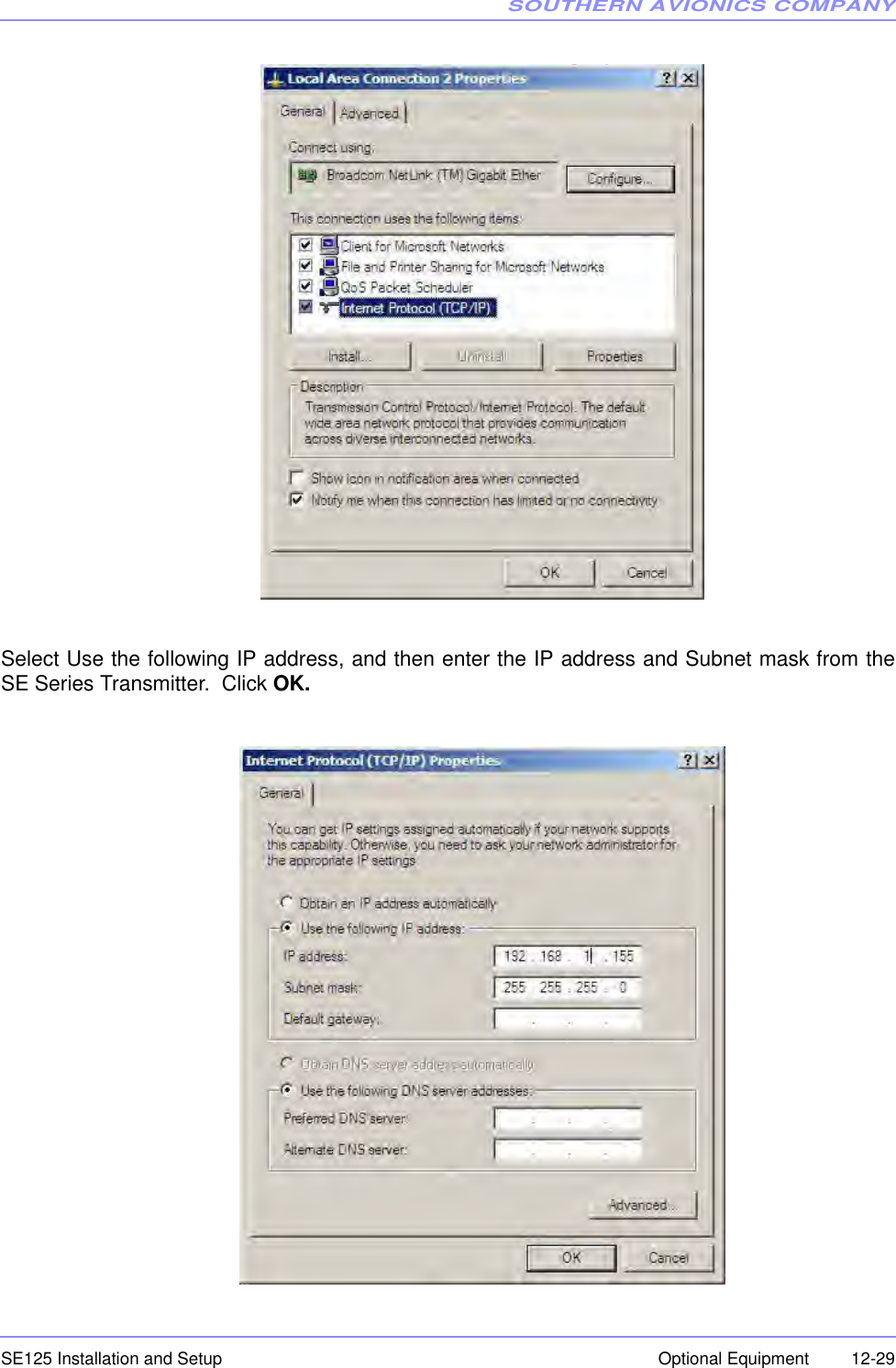 SOUTHERN AVIONICS COMPANYSE125 Installation and Setup  12-29Optional EquipmentSelect Use the following IP address, and then enter the IP address and Subnet mask from theSE Series Transmitter.  Click OK.