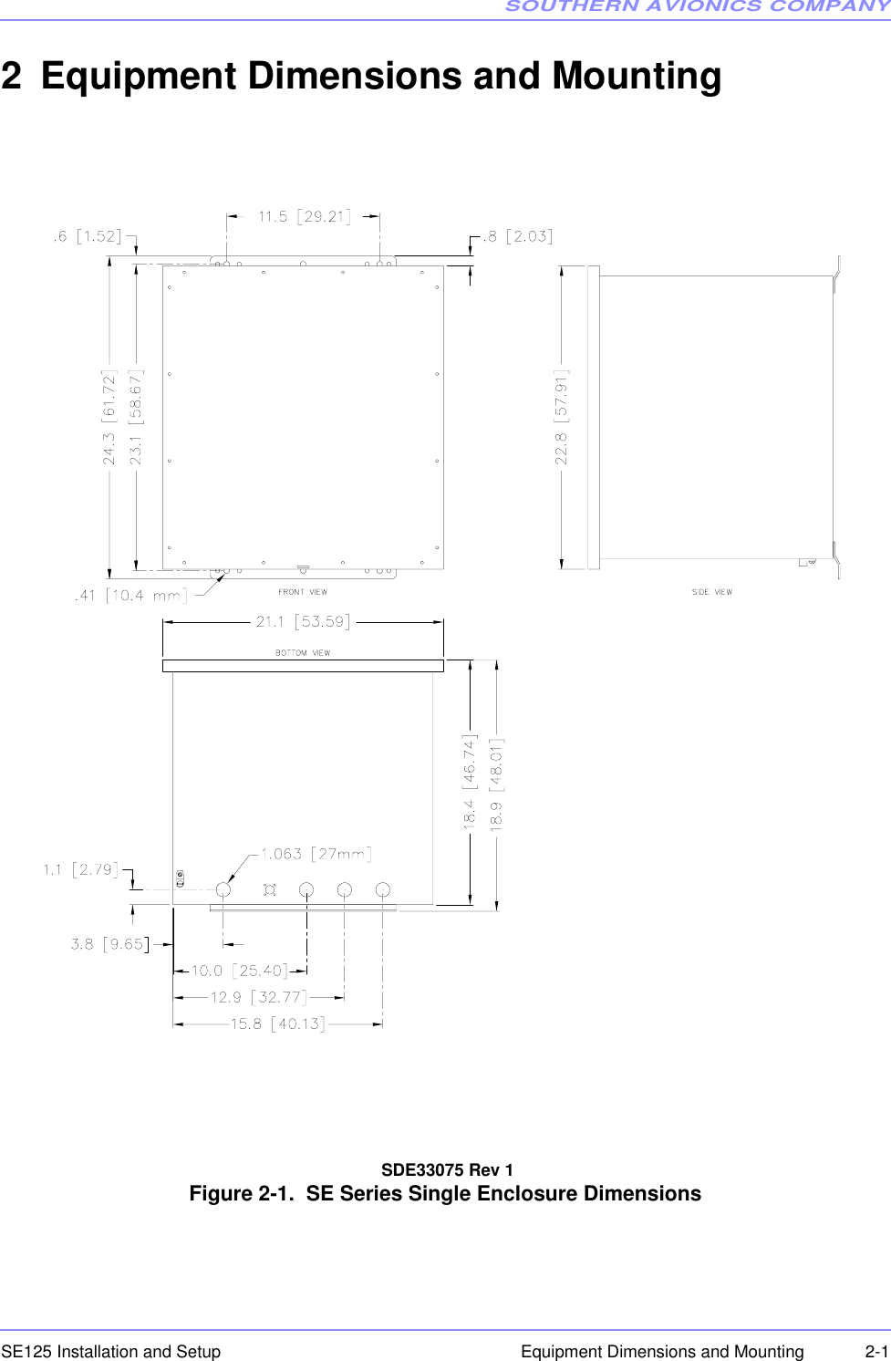 SOUTHERN AVIONICS COMPANYSE125 Installation and Setup  2-1Equipment Dimensions and Mounting2 Equipment Dimensions and Mounting  SDE33075 Rev 1Figure 2-1.  SE Series Single Enclosure Dimensions 