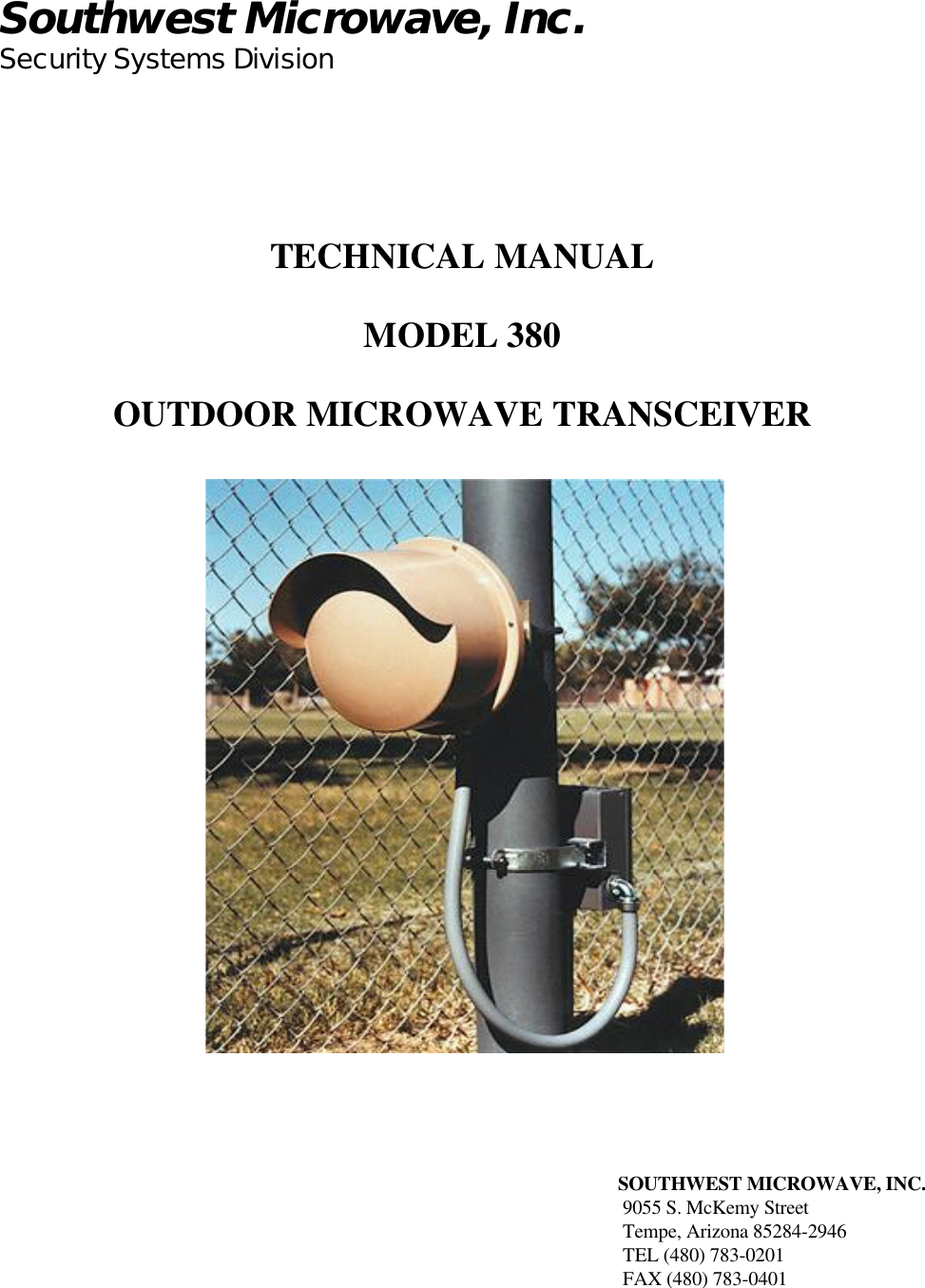 Southwest Microwave, Inc.Security Systems DivisionTECHNICAL MANUALMODEL 380OUTDOOR MICROWAVE TRANSCEIVERSOUTHWEST MICROWAVE, INC.9055 S. McKemy StreetTempe, Arizona 85284-2946TEL (480) 783-0201FAX (480) 783-0401