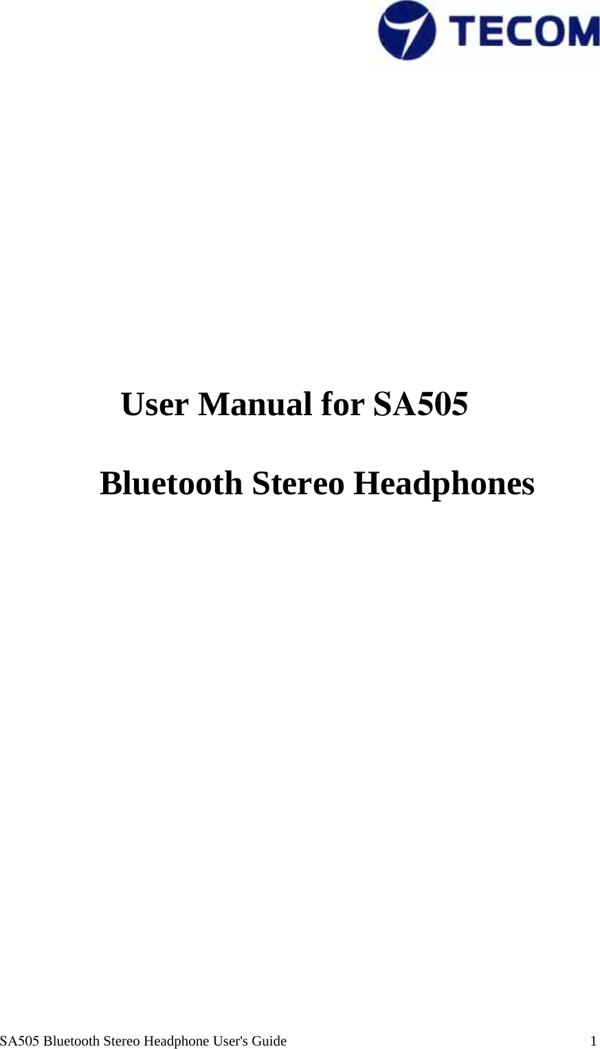  SA505 Bluetooth Stereo Headphone User's Guide                                                                                    1             User Manual for SA505  Bluetooth Stereo Headphones         