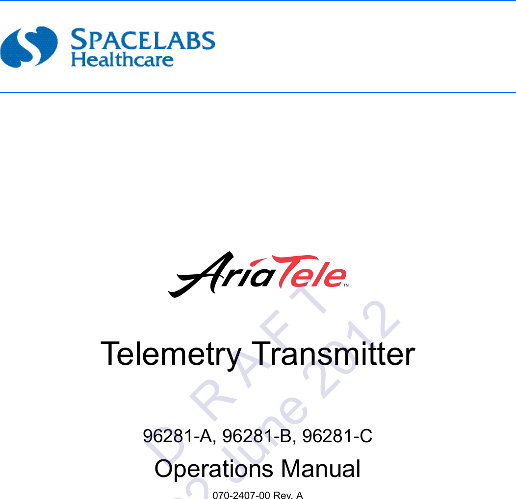Telemetry Transmitter96281-A, 96281-B, 96281-COperations Manual070-2407-00 Rev. AD  R A F T 22 June 2012