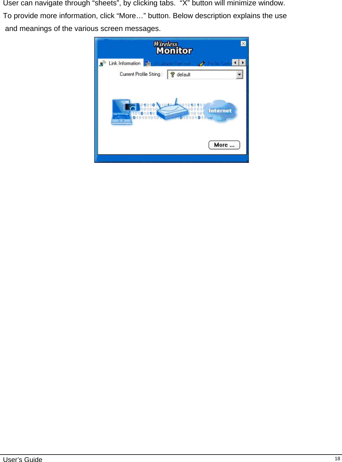                                                                                                                                                                              User’s Guide   18 User can navigate through “sheets”, by clicking tabs.  “X” button will minimize window.  To provide more information, click “More…” button. Below description explains the use  and meanings of the various screen messages.    