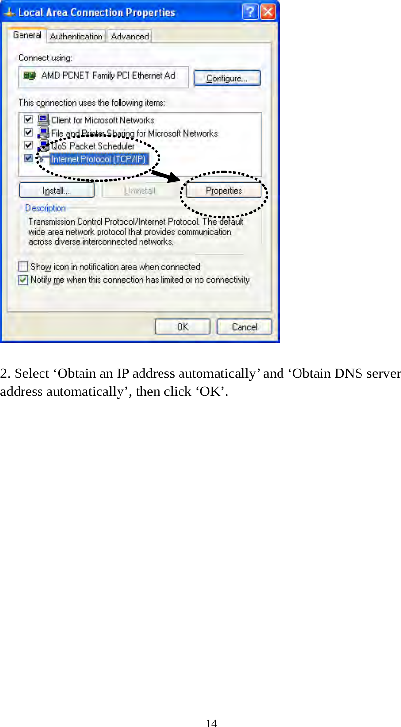 14   2. Select ‘Obtain an IP address automatically’ and ‘Obtain DNS server address automatically’, then click ‘OK’. 