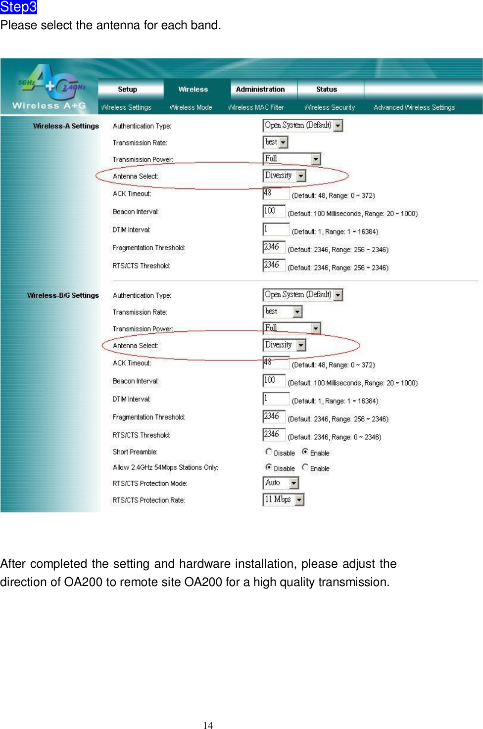  14  Step3 Please select the antenna for each band.        After completed the setting and hardware installation, please adjust the direction of OA200 to remote site OA200 for a high quality transmission.         