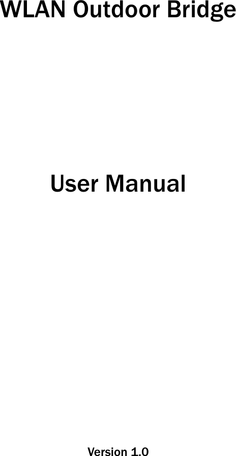 WLAN Outdoor Bridge User Manual Version 1.0 