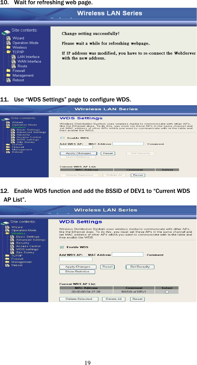 1910. Wait for refreshing web page. 11. Use “WDS Settings” page to configure WDS. 12. Enable WDS function and add the BSSID of DEV1 to “Current WDS AP List”. 