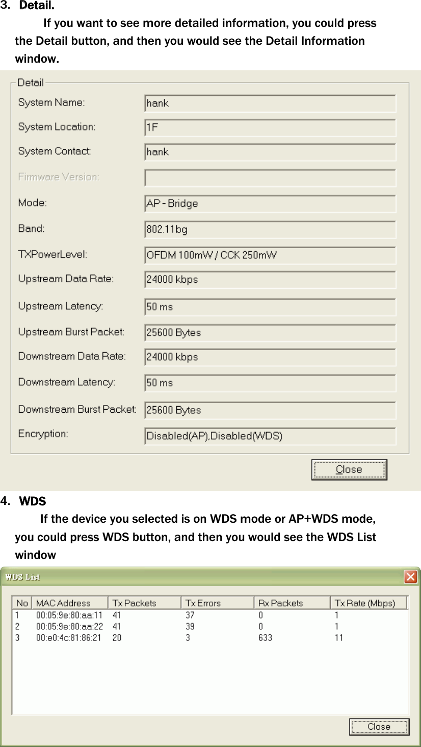 3. DDetail.If you want to see more detailed information, you could press the Detail button, and then you would see the Detail Information window.4. WWDSIf the device you selected is on WDS mode or AP+WDS mode, you could press WDS button, and then you would see the WDS List window