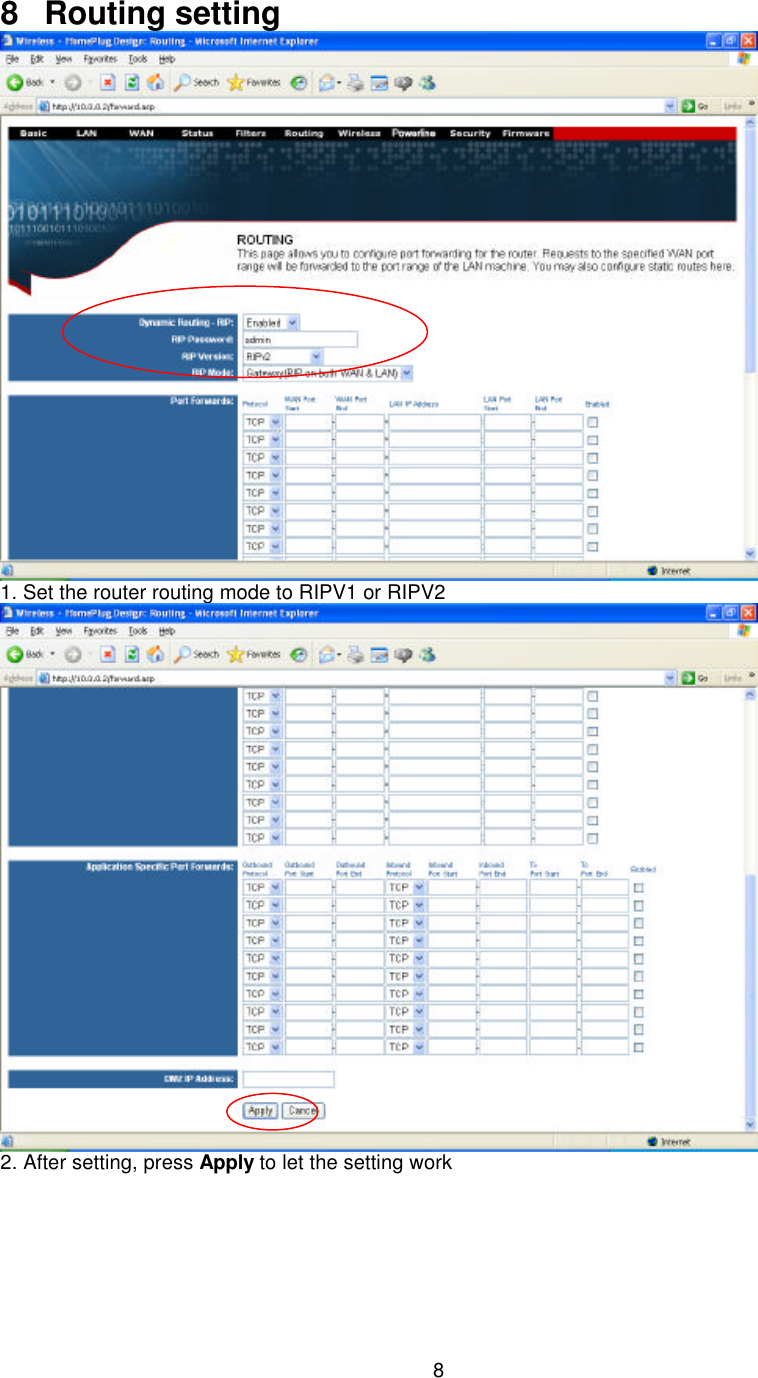   8    8 Routing setting  1. Set the router routing mode to RIPV1 or RIPV2  2. After setting, press Apply to let the setting work     