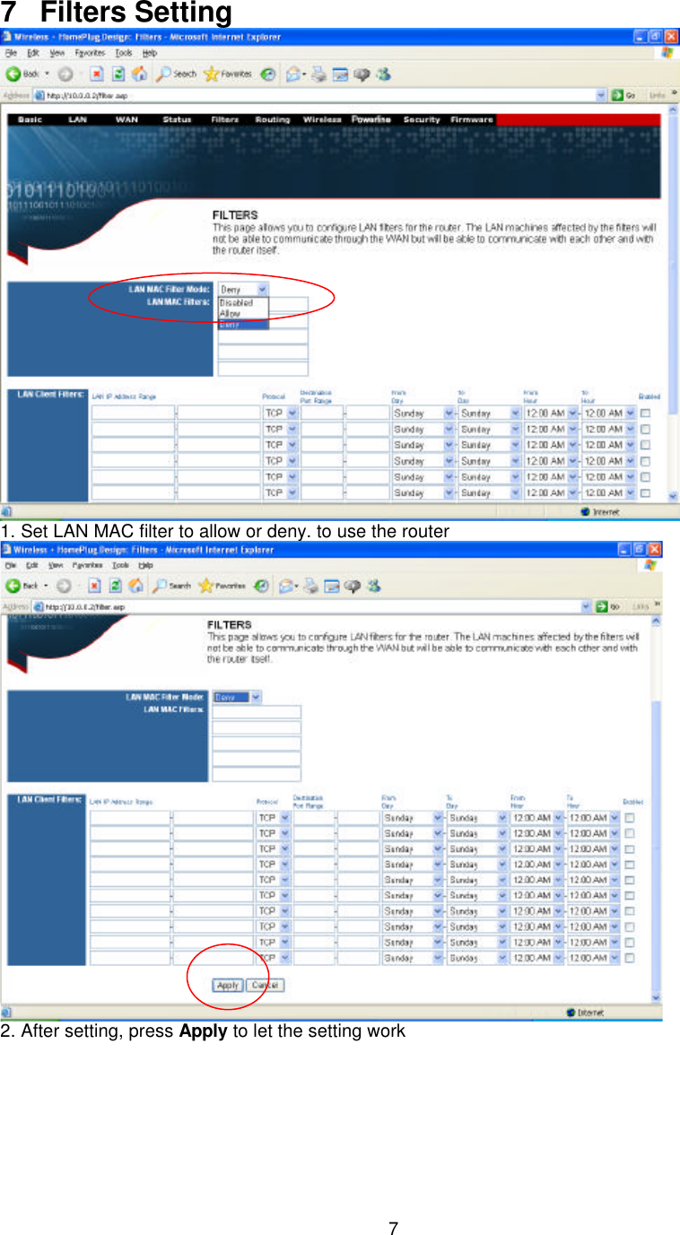   7    7 Filters Setting  1. Set LAN MAC filter to allow or deny. to use the router  2. After setting, press Apply to let the setting work      