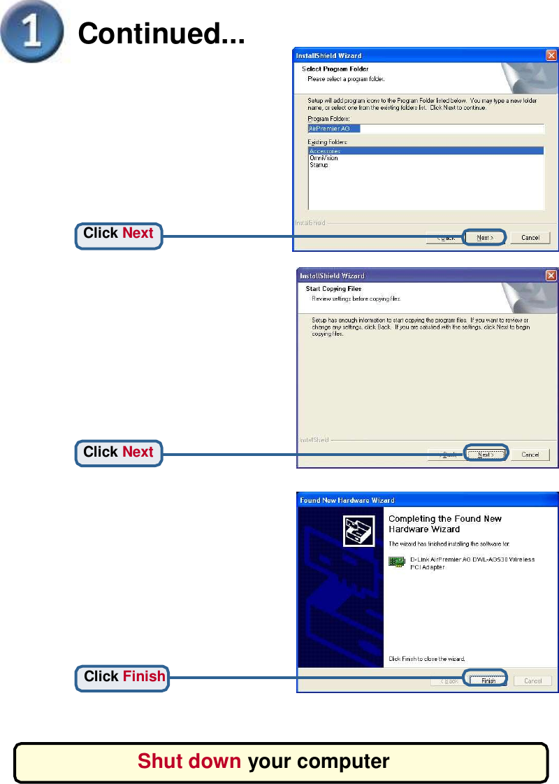  Continued... Click Next Click Next Click Finish Shut down your computer 