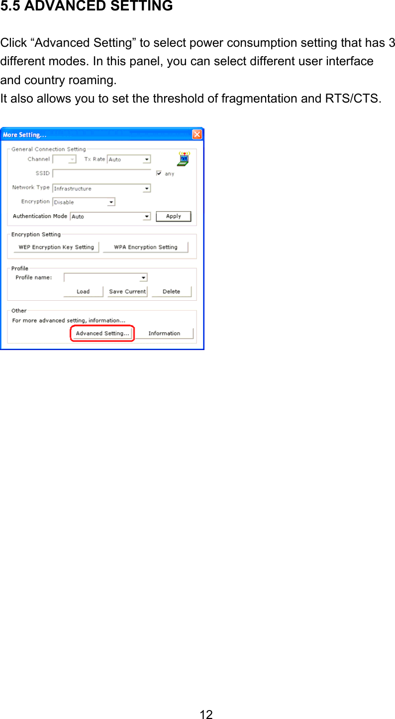 5.5 ADVANCED SETTING  Click “Advanced Setting” to select power consumption setting that has 3 different modes. In this panel, you can select different user interface and country roaming. It also allows you to set the threshold of fragmentation and RTS/CTS.                      12 