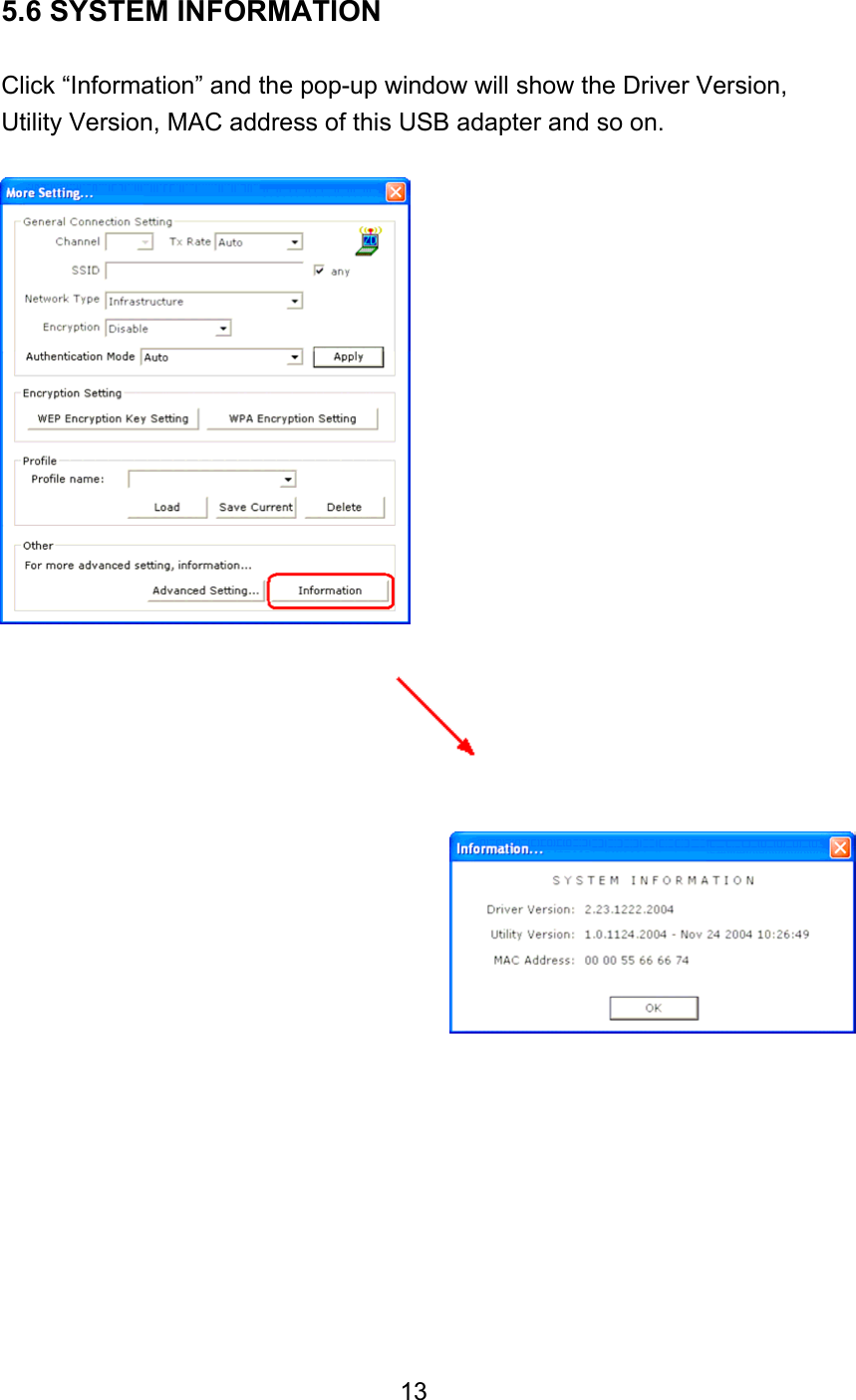 5.6 SYSTEM INFORMATION  Click “Information” and the pop-up window will show the Driver Version, Utility Version, MAC address of this USB adapter and so on.                                  13 