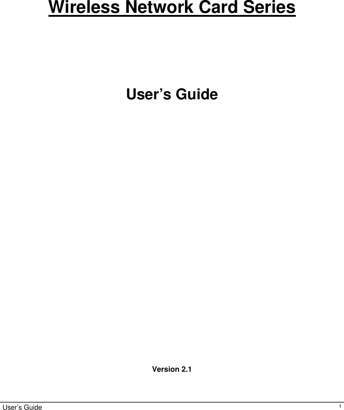                                                                                                                                                                                                                                         User’s Guide   1    Wireless Network Card Series     User’s Guide                              Version 2.1   