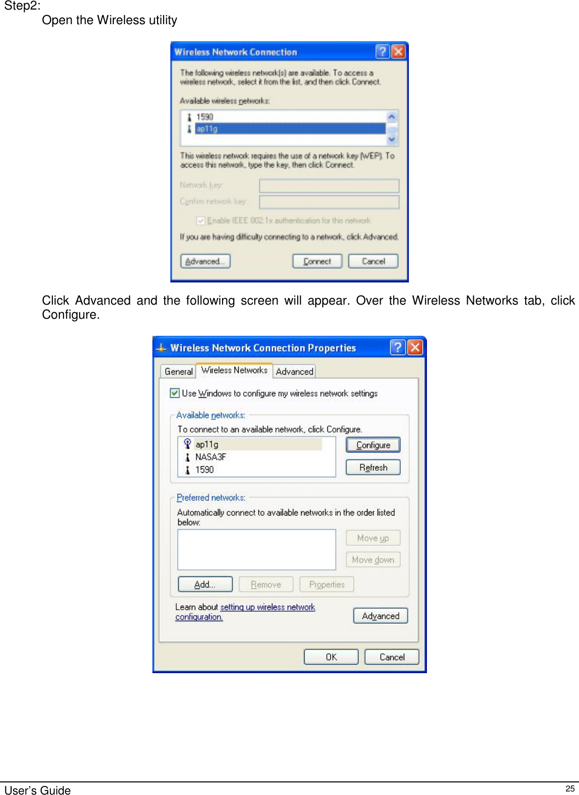                                                                                                                                                                                                                                         User’s Guide   25  Step2: Open the Wireless utility      Click Advanced and the following screen will appear. Over the Wireless Networks tab, click Configure.    