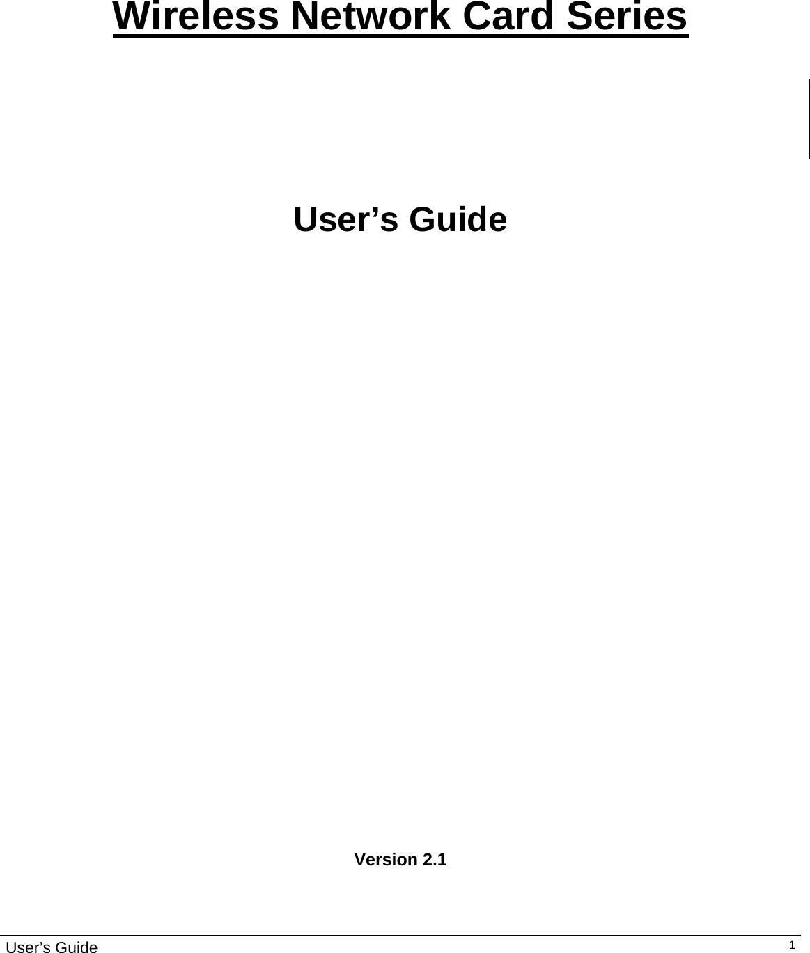                                                                                                                                                                                                                                         User’s Guide   1    Wireless Network Card Series     User’s Guide                              Version 2.1   