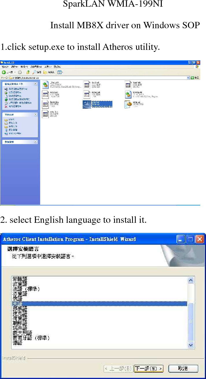 SparkLAN WMIA-199NI Install MB8X driver on Windows SOP 1.click setup.exe to install Atheros utility.  2. select English language to install it.   