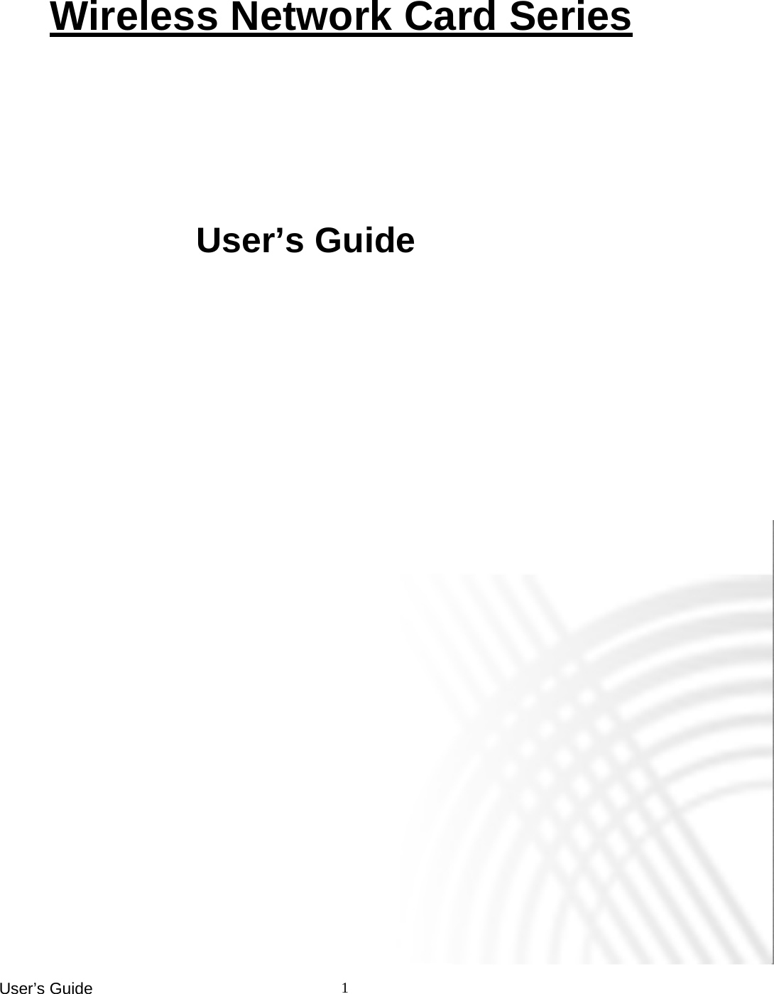 User’s Guide    1                                                                     Wireless Network Card Series User’s Guide 