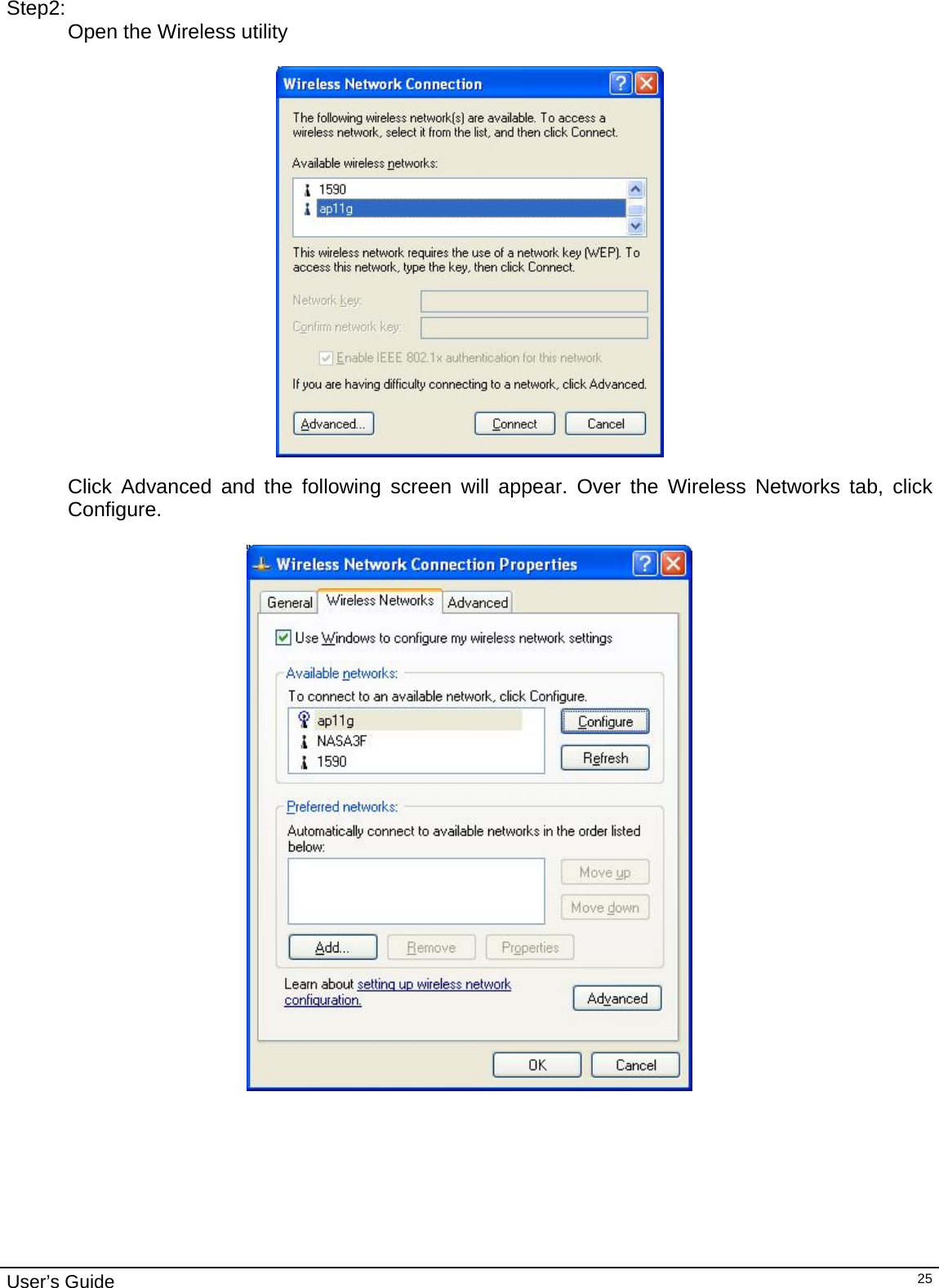                                                                                                                                                                                                                                         User’s Guide   25  Step2: Open the Wireless utility      Click Advanced and the following screen will appear. Over the Wireless Networks tab, click Configure.    