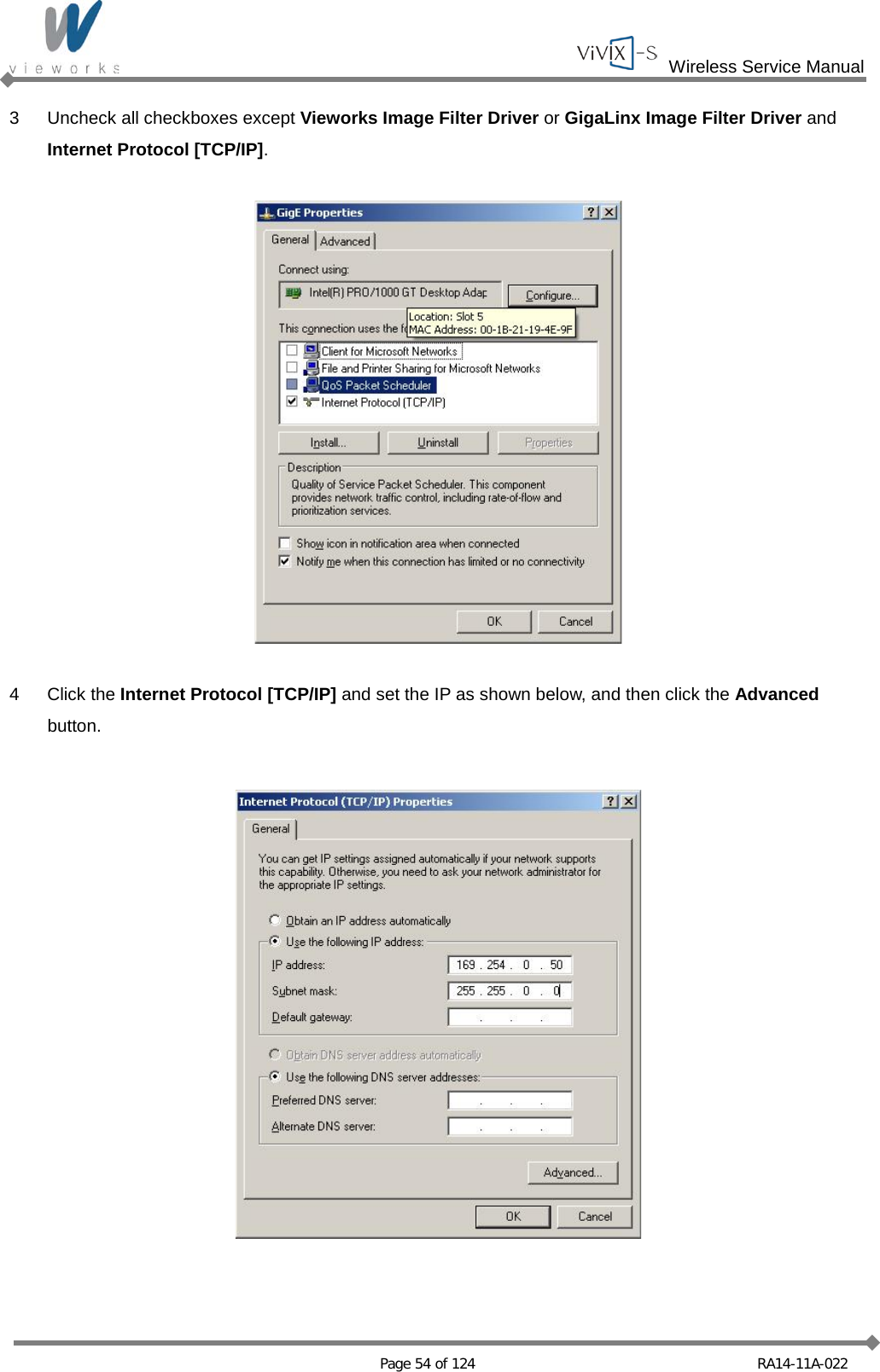  Wireless Service Manual   Page 54 of 124 RA14-11A-022 3  Uncheck all checkboxes except Vieworks Image Filter Driver or GigaLinx Image Filter Driver and Internet Protocol [TCP/IP].    4  Click the Internet Protocol [TCP/IP] and set the IP as shown below, and then click the Advanced button.    