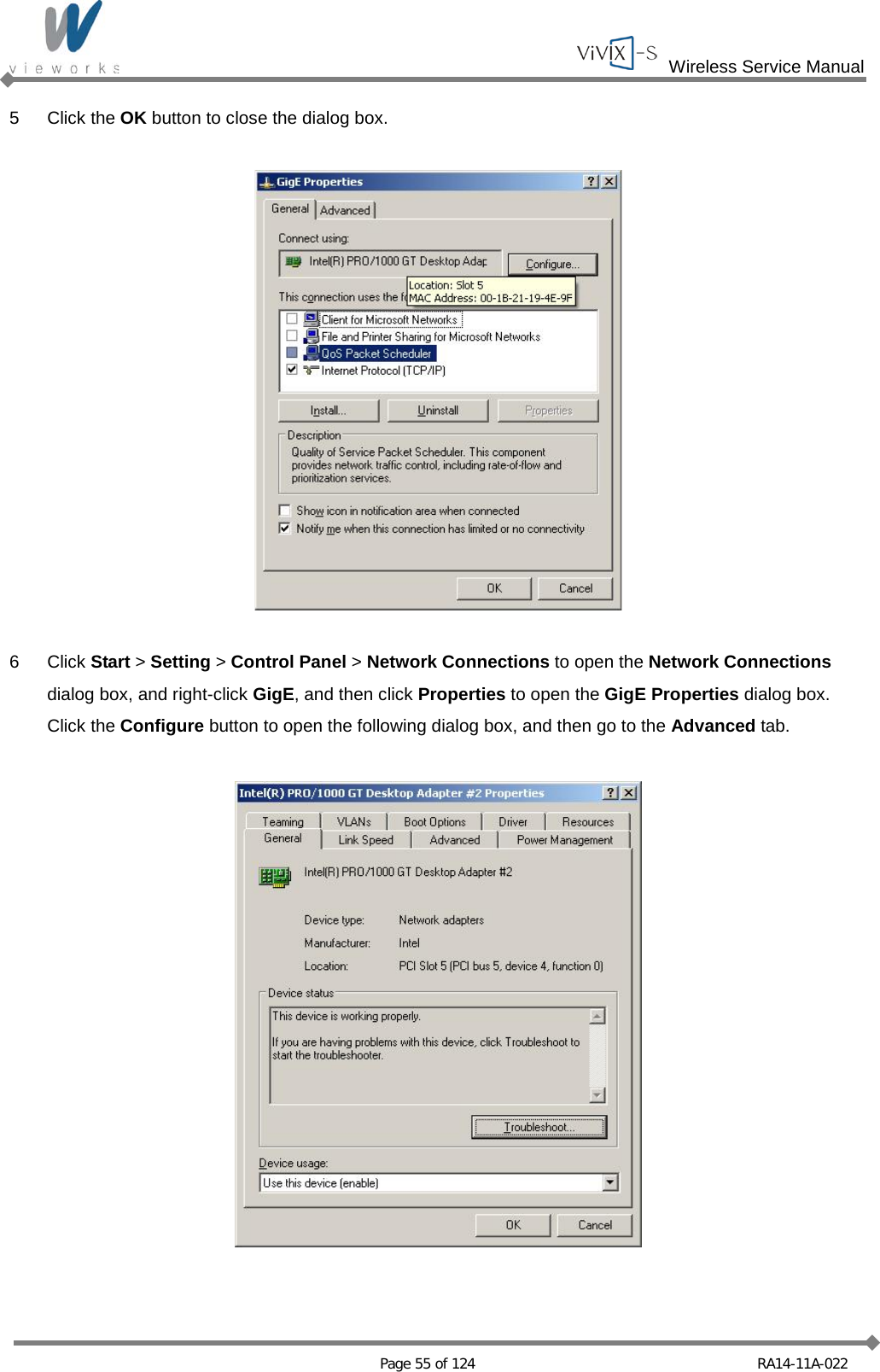  Wireless Service Manual   Page 55 of 124 RA14-11A-022 5  Click the OK button to close the dialog box.    6  Click Start &gt; Setting &gt; Control Panel &gt; Network Connections to open the Network Connections dialog box, and right-click GigE, and then click Properties to open the GigE Properties dialog box. Click the Configure button to open the following dialog box, and then go to the Advanced tab.    